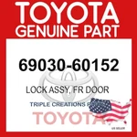 Genuine Toyota 69030-60152 Lock Assy Front Door Rh 6903060152 Oem. Fixed Price $179.02.