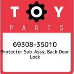 69308-35010 Toyota Protector Sub-assy, Back Door Lock 6930835010, New Genuine Oe. Fixed Price $44.00.