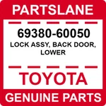 69380-60050 Toyota Oem Genuine Lock Assy, Back Door, Lower. Fixed Price $75.91.