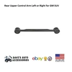 Rear Upper Control Arm Left Right For Gm Suv. Fixed Price $55.04.