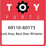 69110-60173 Toyota Lock Assy, Back Door W/motor 6911060173, New Genuine Oem Part. Fixed Price $228.46.