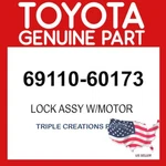 Toyota Genuine 6911060173 Lock Assy W/motor 69110-60173 Oem. Fixed Price $142.48.